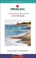 A Meditation to Help Relieve Asthma - Naparstek, Belleruth, A.M., L.I.S.W., and Kohn, Steven M (Composer)