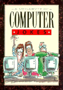 A Megabyte of Computer Jokes - Exley Publishing, and Stott, Bill, and Armstrong, Samantha (Editor)