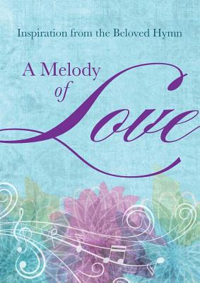 A Melody of Love: Inspiration from the Beloved Hymn - Hanna, Janice