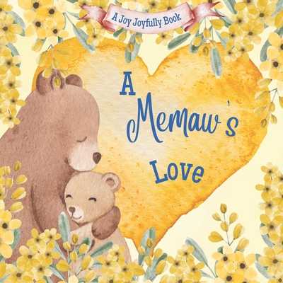A Memaw's Love!: A Rhyming Picture Book for Children and Grandparents. - Joyfully, Joy