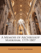A Memoir of Archbishop Markham, 1719-1807