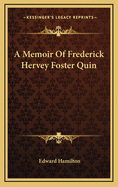 A Memoir of Frederick Hervey Foster Quin