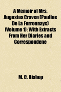 A Memoir of Mrs. Augustus Craven (Pauline de La Ferronnays) (Volume 1); With Extracts from Her Diaries and Correspondene