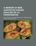 A Memoir of Mrs. Augustus Craven (Pauline de La Ferronnays): With Extracts from Her Diaries and Correspondene Volume 1