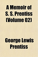 A Memoir of S. S. Prentiss (Volume 02)
