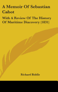 A Memoir Of Sebastian Cabot: With A Review Of The History Of Maritime Discovery (1831)