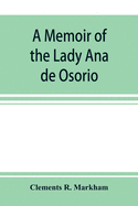 A memoir of the Lady Ana de Osorio, countess of Chinchon and vice-queen of Peru (A. D. 1629-39) with a plea for the correct spelling of the Chinchona genus