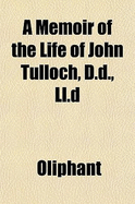 A Memoir of the Life of John Tulloch, D.D., LL.D