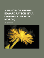 A Memoir of the REV. Edward Payson [By A. Cummings. Ed. by A.L. Payson]