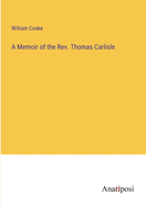 A Memoir of the Rev. Thomas Carlisle