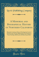 A Memorial and Biographical History of Northern California: Illustrated; Containing a History of This Important Section of the Pacific Coast from the Earliest Period of Its Occupancy to the Present Time, Together with Glimpses of Its Prospective Future, F