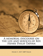 A Memorial Discourse on the Life and Services of REV. Henry Philip Tappan