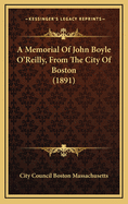 A Memorial of John Boyle O'Reilly, from the City of Boston (1891)