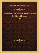 A Memorial of Phillips Brooks, from the City of Boston (1893)