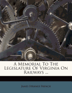 A Memorial to the Legislature of Virginia on Railways