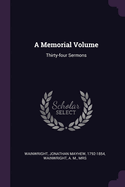 A Memorial Volume: Thirty-four Sermons