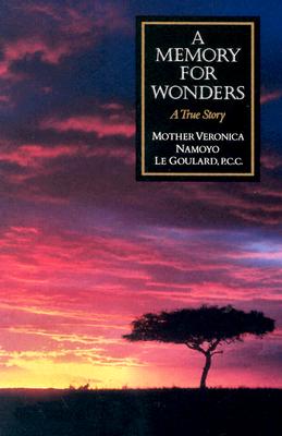 A Memory for Wonders: A True Story - Le Goulard, Veronica Namoyo, Mother