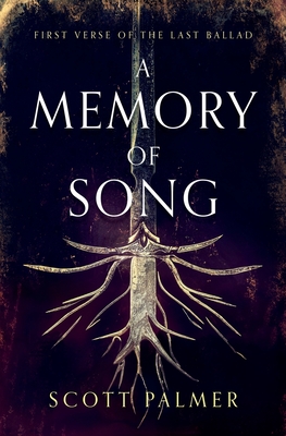 A Memory of Song: First Verse of the Last Ballad - Palmer, Scott