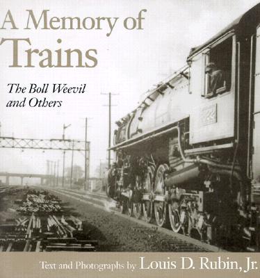 A Memory of Trains: The Boll Weevil & Others - Rubin Jr, Louis D