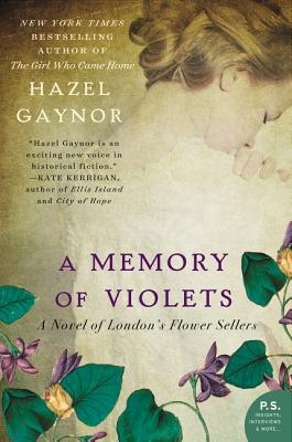A Memory of Violets: A Novel of London's Flower Sellers - Gaynor, Hazel