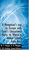 A Memphian's Trip to Europe with Cook's Educational Party: To Which Is Added Letters from Revs