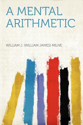 A Mental Arithmetic - Milne, William J (Creator)