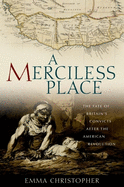A Merciless Place: The Fate of Britain's Convicts After the American Revolution