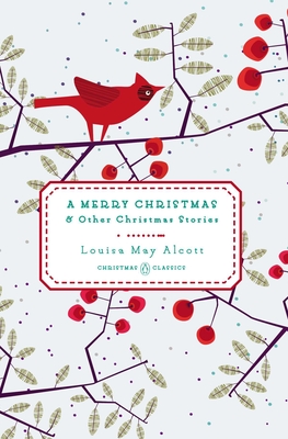 A Merry Christmas: And Other Christmas Stories - Alcott, Louisa May