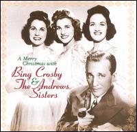 A Merry Christmas with Bing Crosby and the Andrews Sisters - Bing Crosby & the Andrews Sisters