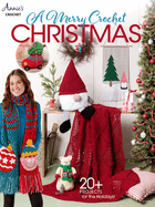 A Merry Crochet Christmas: 20+ Projects for the Holidays!