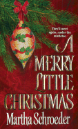A Merry Little Christmas - Schroeder, Martha, and Schuster, Melanie