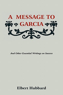 A Message to Garcia - Hubbard, Elbert