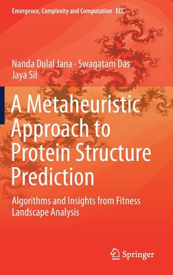 A Metaheuristic Approach to Protein Structure Prediction: Algorithms and Insights from Fitness Landscape Analysis - Jana, Nanda Dulal, and Das, Swagatam, and Sil, Jaya