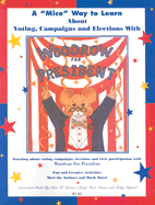 A "Mice" Way to Learn about Voting, Campaigns & Elections: A Curriculum Guide to Woodrow for President