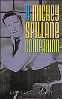 A Mickey Spillane Companion - Gale, Robert L