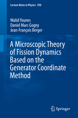 A Microscopic Theory of Fission Dynamics Based on the Generator Coordinate Method - Younes, Walid, and Gogny, Daniel Marc, and Berger, Jean-Franois