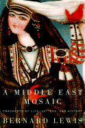 A Middle East Mosaic: Fragments of Life, Letters and History