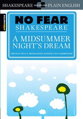 A Midsummer Night's Dream (No Fear Shakespeare): Volume 7 - Sparknotes