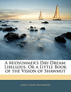 A Midsummer's Day-Dream: Libellous, or a Little Book of the Vision of Shawmut