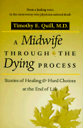 A Midwife Through the Dying Process: Stories of Healing and Hard Choices at the End of Life