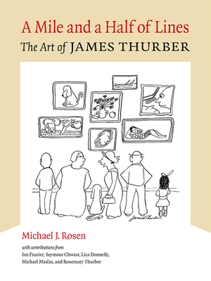A Mile and a Half of Lines: The Art of James Thurber - Rosen, Michael J