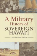 A Military History of Sovereign Hawai'i