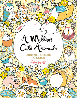 A Million Cute Animals: Adorable Animals to Color - Mayo, Lulu