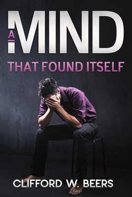 A Mind that Found Itself - Beers, Clifford W