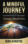 A Mindful Journey: An Adventure of Discovery and Transformation