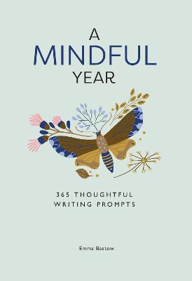A Mindful Year: 365 Mindful Writing Prompts - Bastow, Emma