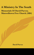 A Ministry In The South: Memorials Of David Purves, Maxwelltown Free Church (1884)