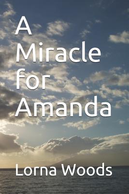 A Miracle for Amanda - Woods, Lorna