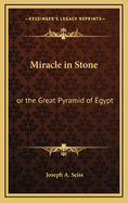 A Miracle in Stone or: The Great Pyramid of Egypt