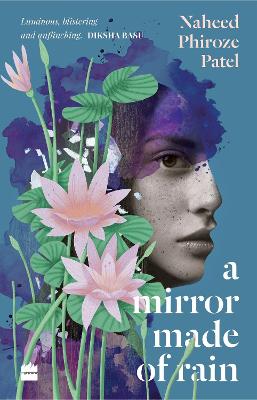 A MIRROR MADE OF RAIN - Patel, Naheed Phiroze